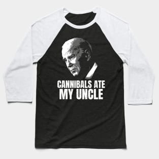 cannibals ate my uncle Baseball T-Shirt